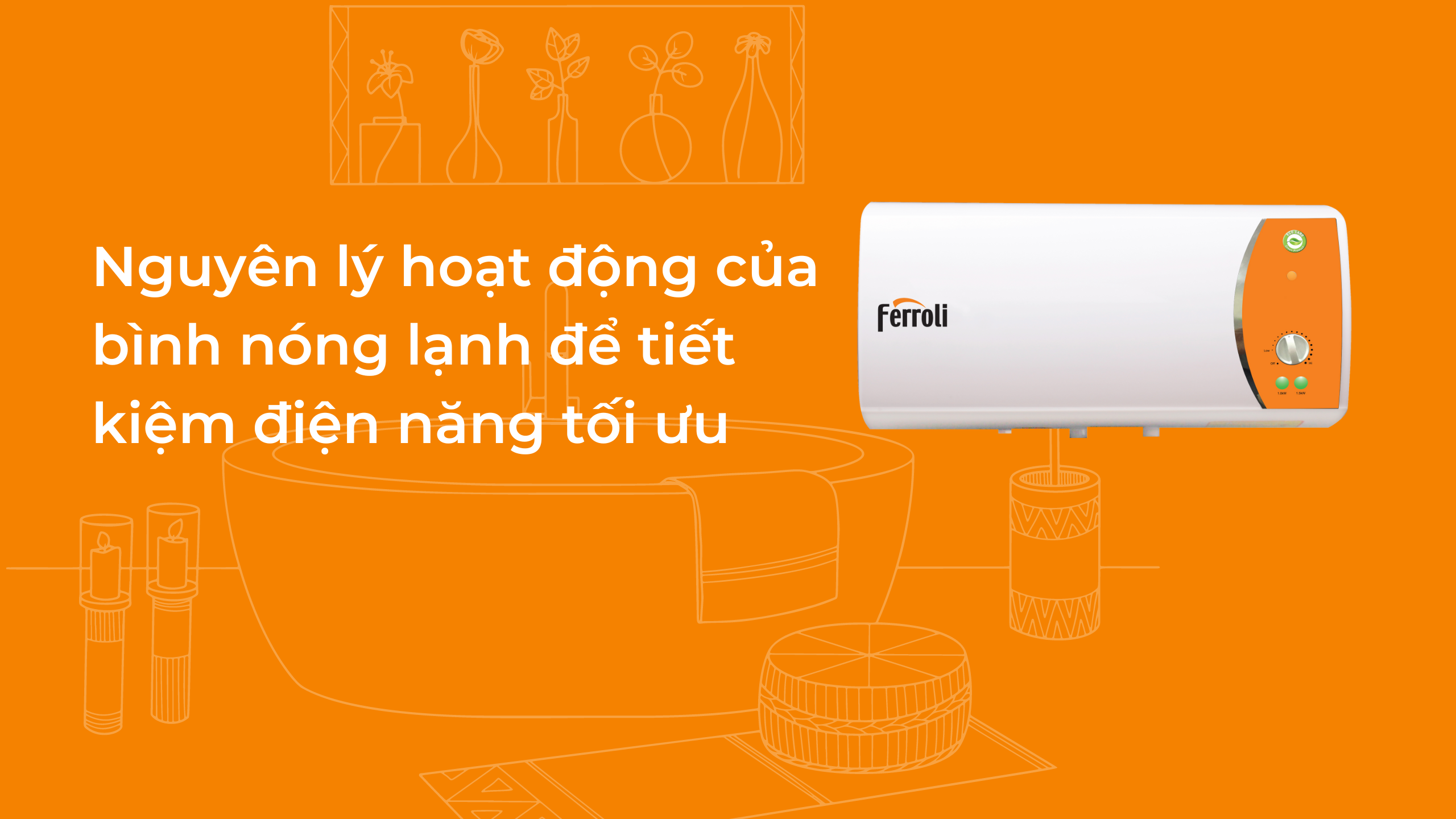 (Tiếng Việt) Nguyên lý hoạt động của bình nóng lạnh để tiết kiệm điện năng tối ưu